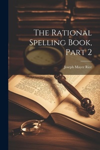 Enlarge image Cover: The Rational Spelling Book, Part 2 - Legare Street Press