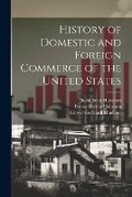 Cover: History of Domestic and Foreign Commerce of the United States - Legare Street Press