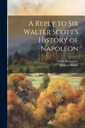 Cover: A Reply to Sir Walter Scott's History of Napoleon - Legare Street Press