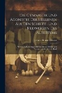 Abbildung von: Die Gymnastik Und Agonistik Der Hellenen Aus Den Schrift- Und Bildwerken Des Altertums - Legare Street Press