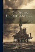 Cover: Die Deutsche Erdoelindustrie ... - Legare Street Press
