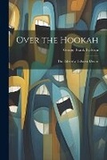 Cover: Over the Hookah - Legare Street Press