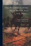 Cover: The Photographic History of the Civil War ... - Legare Street Press