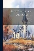 Cover: The Christian Advocate; Volume 5 - Legare Street Press