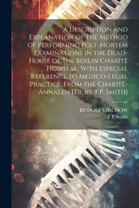 Abbildung von: A Description and Explanation of the Method of Performing Post-Mortem Examinations in the Dead-House of the Berlin Charite Hospital, With Especial Reference to Medico-Legal Practice, From the Charite-Annalen [Tr. by T.P. Smith] - Legare Street Press