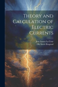 Enlarge image Cover: Theory and Calculation of Electric Currents - Legare Street Press