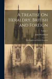 Abbildung von: A Treatise On Heraldry, British and Foreign - Legare Street Press