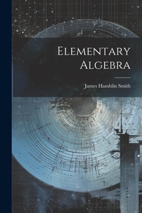 Abbildung von: Elementary Algebra - Legare Street Press