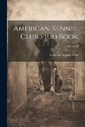 Cover: American Kennel Club Stud Book; Volume 6 - Legare Street Press