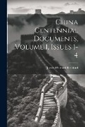 Cover: China Centennial Documents, Volume 1, issues 1-4 - Legare Street Press