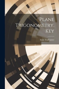Abbildung von: Plane Trigonometry. Key - Legare Street Press