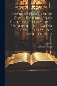 Abbildung von: Assyriens Og AEgyptens Gamle Historie, Eller, Historisk-Geographiske Undersogelser Om Det Gamle Testaments Lande Og Folk - Legare Street Press