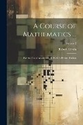 Cover: A Course of Mathematics ... - Legare Street Press