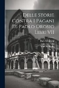 Cover: Delle Storie Contra I Pagani Di Paolo Orosio Libri VII - Legare Street Press