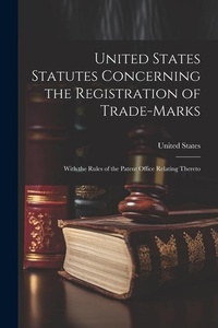 Abbildung von: United States Statutes Concerning the Registration of Trade-Marks - Legare Street Press