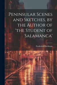 Abbildung von: Peninsular Scenes and Sketches, by the Author of 'the Student of Salamanca' - Legare Street Press