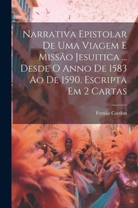Abbildung von: Narrativa Epistolar De Uma Viagem E Missao Jesuitica ... Desde O Anno De 1583 Ao De 1590. Escripta Em 2 Cartas - Legare Street Press