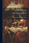 Cover: A Rose of Normandy - Legare Street Press