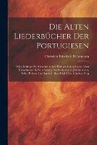 Abbildung von: Die Alten Liederbuecher Der Portugiesen - Legare Street Press