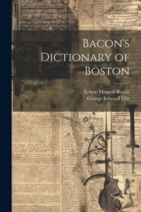 Enlarge image Cover: Bacon's Dictionary of Boston - Legare Street Press