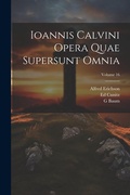 Cover: Ioannis Calvini Opera Quae Supersunt Omnia; Volume 16 - Legare Street Press