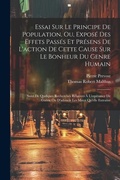 Cover: Essai Sur Le Principe De Population, Ou, Expose Des Effets Passes Et Presens De L'action De Cette Cause Sur Le Bonheur Du Genre Humain - Legare Street Press