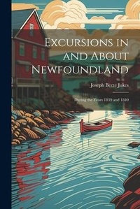 Abbildung von: Excursions in and About Newfoundland - Legare Street Press