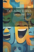 Cover: Old Aunt Elspa's Spelling Bee - Legare Street Press
