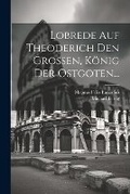 Cover: Lobrede Auf Theoderich Den Grossen, Koenig Der Ostgoten... - Legare Street Press