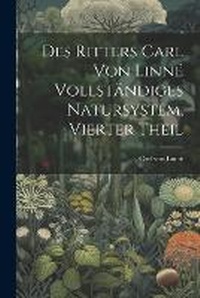 Enlarge image Cover: Des Ritters Carl von Linne vollstaendiges Natursystem, Vierter Theil - Legare Street Press