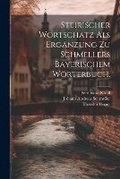 Cover: Steirischer Wortschatz als Ergaenzung zu Schmellers bayerischem Woerterbuch. - Legare Street Press