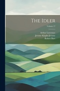 Cover: The Idler; Volume 17 - Legare Street Press