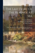 Cover: The Last Fight Of The Revenge At Sea - Legare Street Press