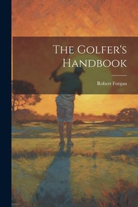 Abbildung von: The Golfer's Handbook - Legare Street Press