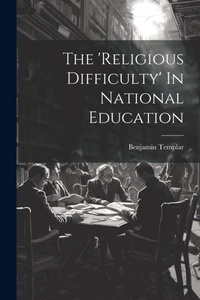 Abbildung von: The 'religious Difficulty' In National Education - Legare Street Press