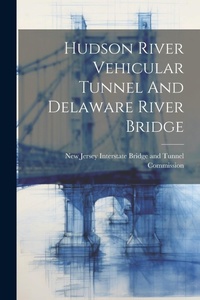 Abbildung von: Hudson River Vehicular Tunnel And Delaware River Bridge - Legare Street Press