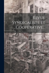 Abbildung von: Revue Syndicaliste Et Cooperative... - Legare Street Press