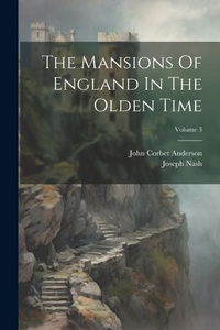 Enlarge image Cover: The Mansions Of England In The Olden Time; Volume 3 - Legare Street Press
