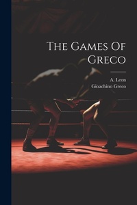 Enlarge image Cover: The Games Of Greco - Legare Street Press