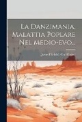 Cover: La Danzimania, Malattia Poplare Nel Medio-evo... - Legare Street Press