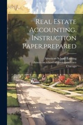 Cover: Real Estate Accounting. Instruction Paper, prepared - Legare Street Press