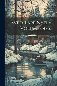 Abbildung von: Sved-lapp Nyelv, Volumes 4-6... - Legare Street Press