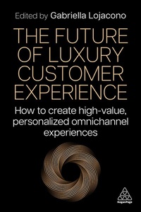 Abbildung von: The Future of Luxury Customer Experience - Kogan Page Ltd