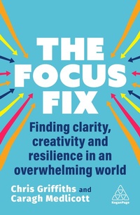 Enlarge image Cover: The Focus Fix - Kogan Page Ltd