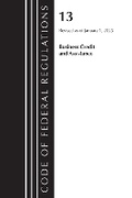 Cover: Code of Federal Regulations, Title 13 Business Credit and Assistance, Revised as of January 1, 2023 - Bernan Press