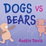 Cover: Dogs vs Bears - Morgan James Publishing llc