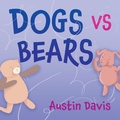 Cover: Dogs vs Bears - Morgan James Publishing llc