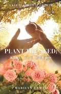 Cover: Plant the Seed; Kill the Weeds - Xulon Press