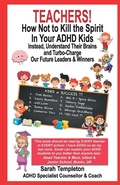 Cover: TEACHERS! How Not To Kill the Spirit In Your ADHD Kids - Gemini Publishing Ltd