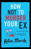 Cover: How Not To Murder Your Ex - Boldwood Books Ltd
